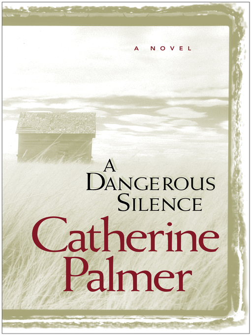 Title details for A Dangerous Silence by Catherine Palmer - Wait list